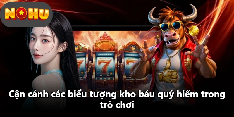 Cận cảnh các biểu tượng kho báu quý hiếm trong trò chơi