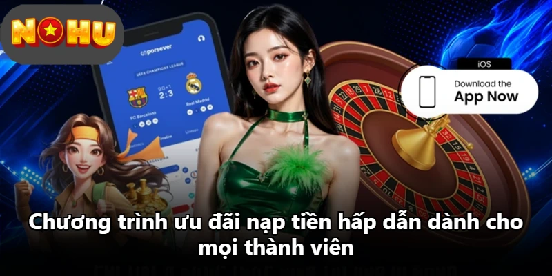 Chương trình ưu đãi nạp tiền hấp dẫn dành cho mọi thành viên