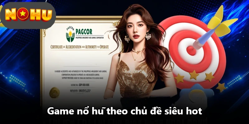 Game nổ hũ theo chủ đề siêu hot