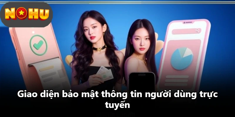 Giao diện bảo mật thông tin người dùng trực tuyến