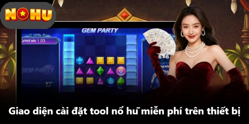 Giao diện cài đặt tool nổ hũ miễn phí trên thiết bị