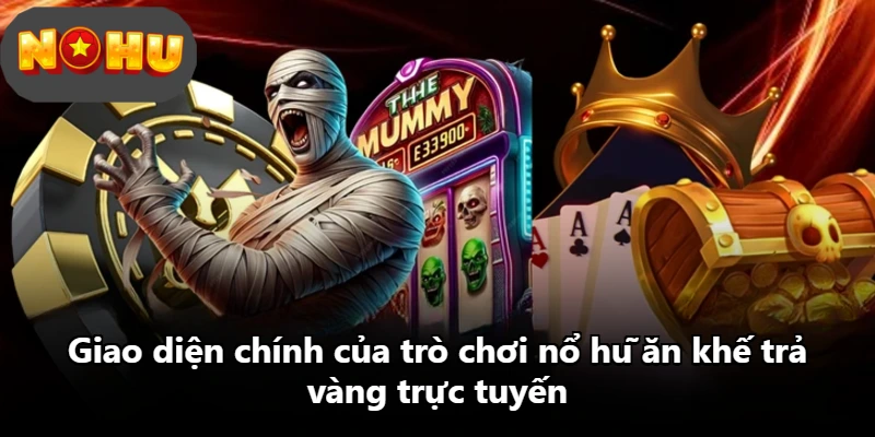 Giao diện chính của trò chơi nổ hũ ăn khế trả vàng trực tuyến Giao diện chính của trò chơi nổ hũ ăn khế trả vàng trực tuyến