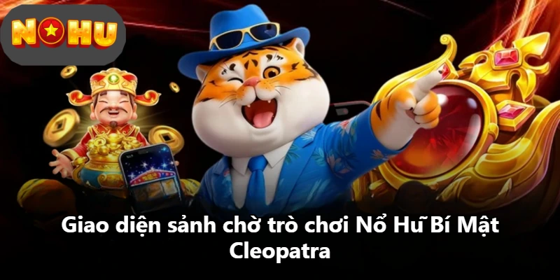 Giao diện sảnh chờ trò chơi Nổ Hũ Bí Mật Cleopatra