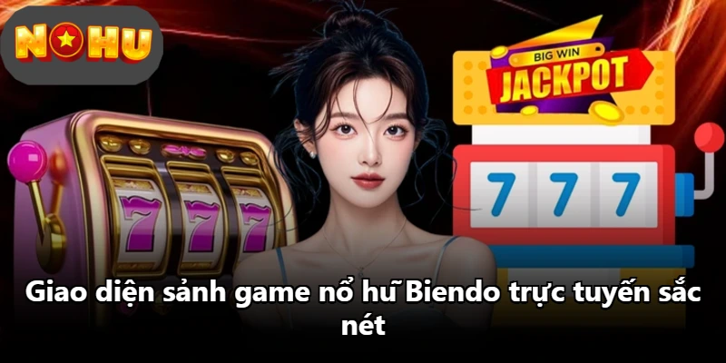 Giao diện sảnh game nổ hũ Biendo trực tuyến sắc nét