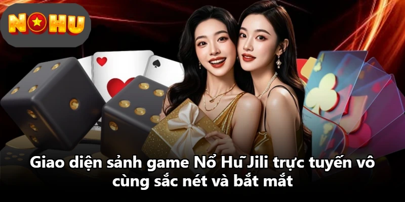 Giao diện sảnh game Nổ Hũ Jili trực tuyến vô cùng sắc nét và bắt mắt