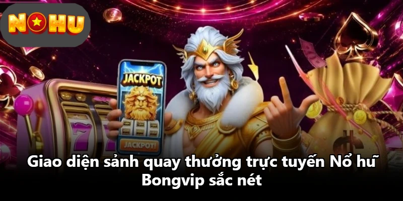 Giao diện sảnh quay thưởng trực tuyến Nổ hũ Bongvip sắc nét Giao diện sảnh quay thưởng trực tuyến Nổ hũ Bongvip sắc nét
