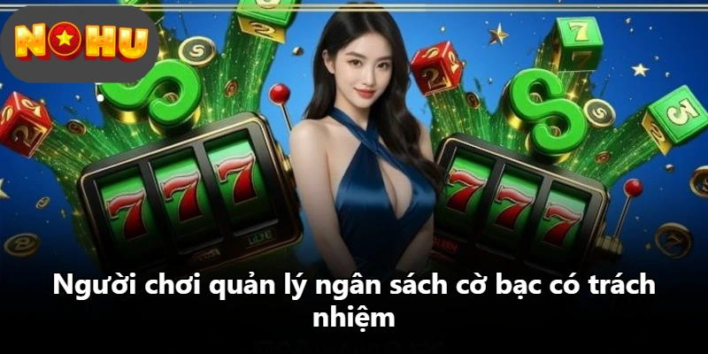 Người chơi quản lý ngân sách cờ bạc có trách nhiệm