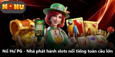 Nổ Hũ PG - Nhà Phát Hành Slots Nổi Tiếng Toàn Cầu Lớn