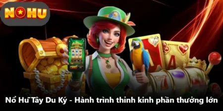 Nổ Hũ Tây Du Ký - Hành Trình Thỉnh Kinh Phần Thưởng Lớn
