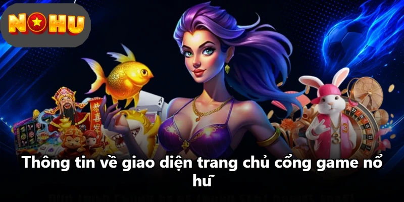 Thông tin về giao diện trang chủ cổng game nổ hũ