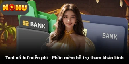 Tool Nổ Hũ Miễn Phí - Phần Mềm Hỗ Trợ Tham Khảo Kinh
